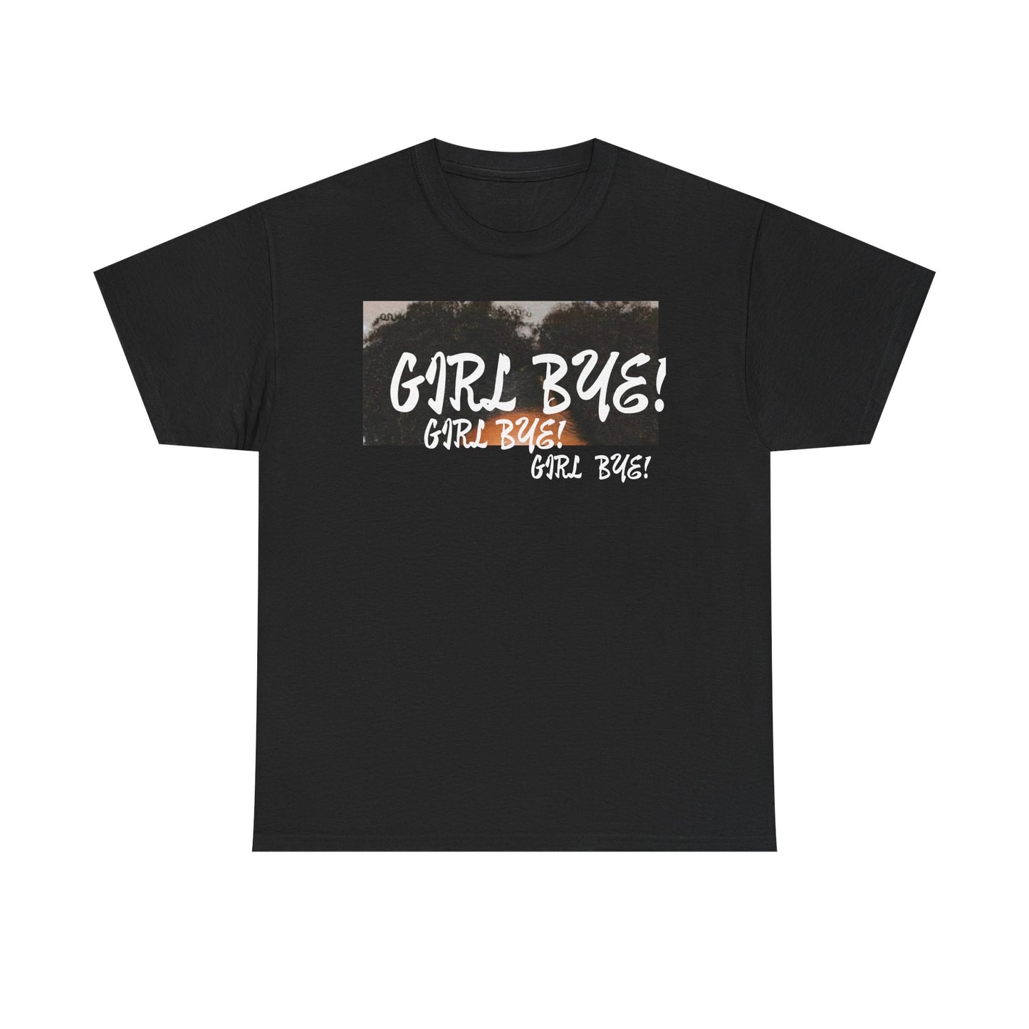 Sassy Humor Unisex Heavy Cotton Tee - 'Girl Bye!' Graphic T-Shirt