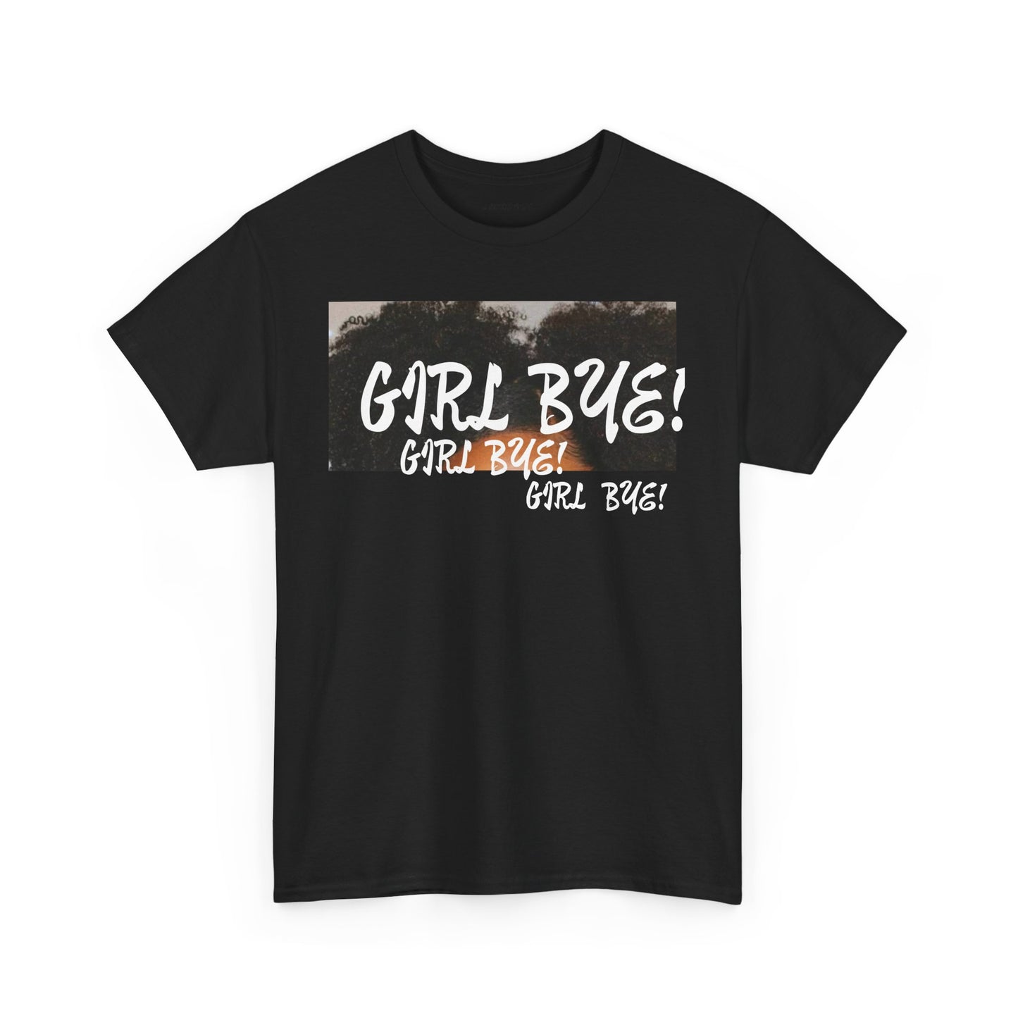 Sassy Humor Unisex Heavy Cotton Tee - 'Girl Bye!' Graphic T-Shirt