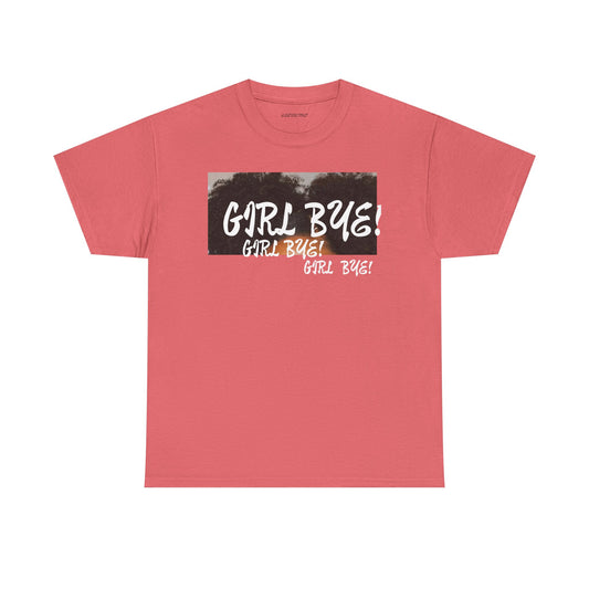 Sassy Humor Unisex Heavy Cotton Tee - 'Girl Bye!' Graphic T-Shirt